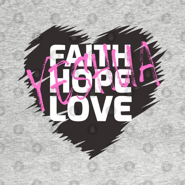 Faith Hope Love Yeshua Heart (Dark) by Slave Of Yeshua